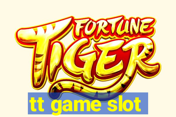 tt game slot